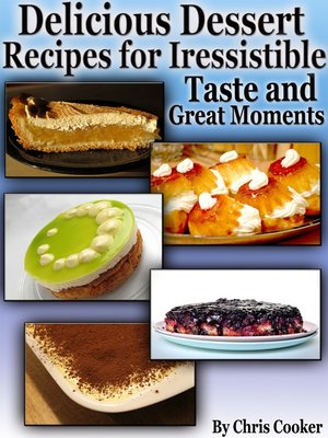 cover image of Delicious Dessert Recipes For Irresistible Taste and Great Moments